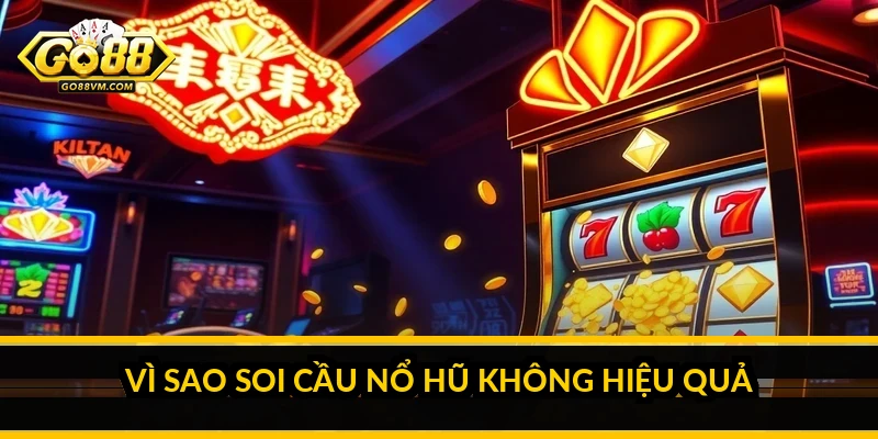 Soi cầu nổ hũ: sự thật về cách đoán thời điểm nổ hũ Vì sao soi cầu nổ hũ không hiệu quả