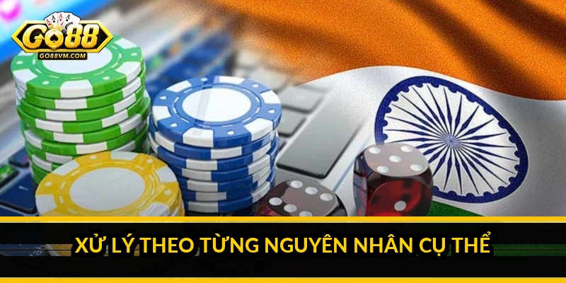 Go88 không tải được: nguyên nhân và cách khắc phục chi tiết Xử lý theo từng nguyên nhân cụ thể