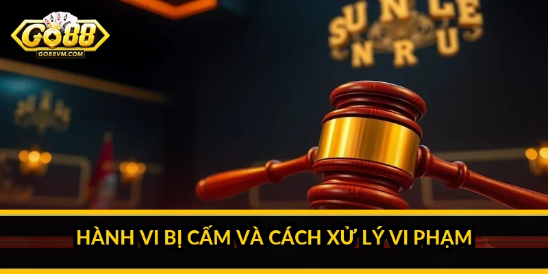 Hành vi bị cấm và cách xử lý vi phạm